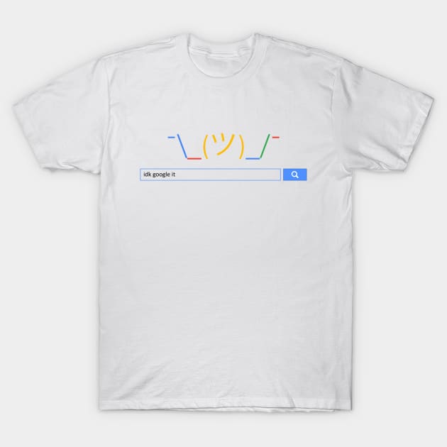 idk Google it T-Shirt by NinjaKlee